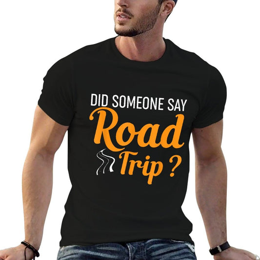 Did Someone Say Road Trip Funny Road Trip Humor Lightweight T-Shirt