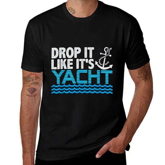 Drop It Like Its Yacht Funny Yacht Boating Ship Cruise Sea Quick-drying T-Shirt