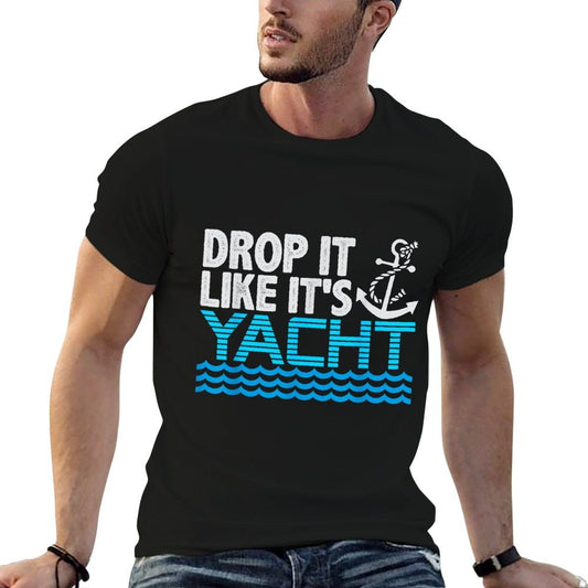 Drop It Like Its Yacht Funny Yacht Boating Ship Cruise Sea Quick-drying T-Shirt