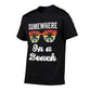 Somewhere On A Beach Tank Funny Beach Vacation Summer  Quick-drying T-Shirt